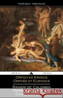 Orfeo ed Euridice/Orphée et Eurydice: Italian and French Libretti De' Calzabigi, Ranieri 9781784350147 Jiahu Books