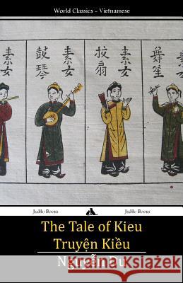 The Tale of Kieu: Truyen Kieu Nguyen Du 9781784350185 Jiahu Books