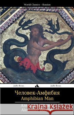 Amphibian Man: Chelovek-Amphibiya Alexander Belyaev 9781784350369 Jiahu Books