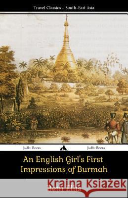 An English Girl's First Impressions of Burmah Beth Ellis 9781784350604