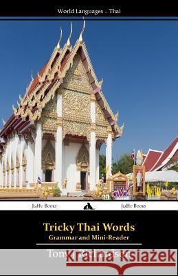 Tricky Thai Words: Grammar and Mini Reader Tony Richardson 9781784351199