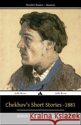 Chekhov's Short Stories - 1881 Anton Chekhov Tony J. Richardson 9781784351489 Jiahu Books