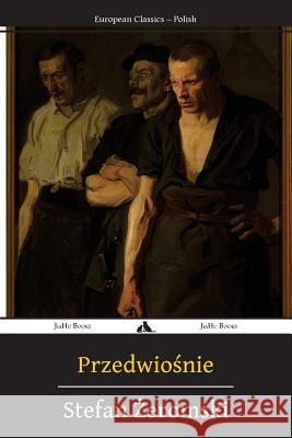 Przedwiosnie Stefan Zeromski 9781784351922 Jiahu Books