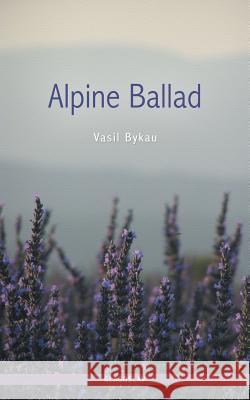 Alpine Ballad Vasil Bykau 9781784379445 Glagoslav Publications Ltd.