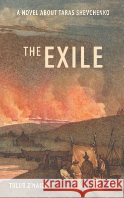 The Exile: A novel about Taras Shevchenko Tulub, Zinaida 9781784379612 Glagoslav Publications Ltd.