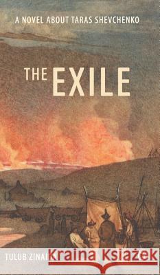 The Exile: A novel about Taras Shevchenko Tulub, Zinaida 9781784379629 Glagoslav Publications Ltd.