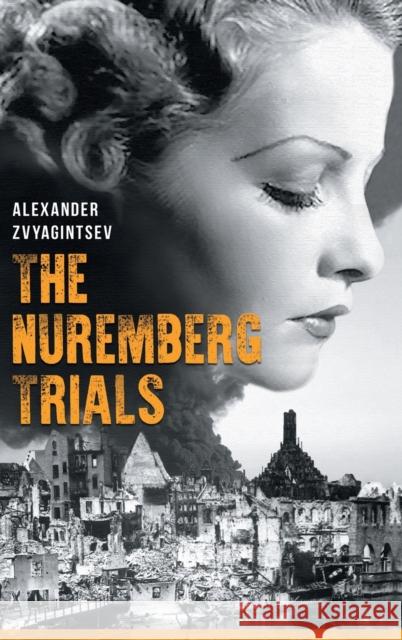The Nuremberg Trials Alexander Zvyagintsev Christopher Culver 9781784379872 Glagoslav Publications B.V.