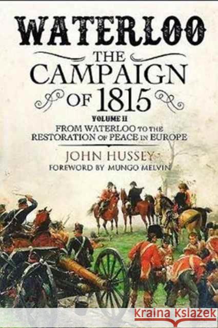 Waterloo: The 1815 Campaign John Hussey 9781784382001