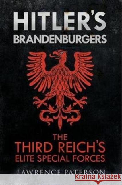 Hitler's Brandenburgers: The Third Reich Elite Special Forces Paterson, Lawrence 9781784382285