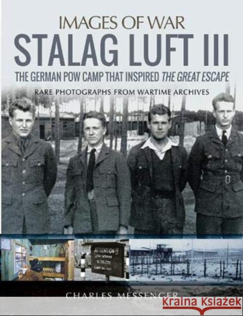 Stalag Luft III: Rare Photographs from Wartime Archives Charles Messenger 9781784384463