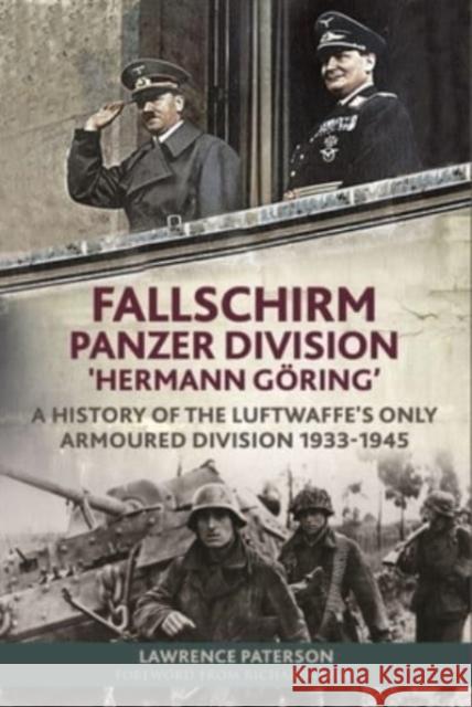 Fallschirm-Panzer-Division 'Hermann Goering': A History of the Luftwaffe's Only Armoured Division, 1933-1945 Paterson, Lawrence 9781784386108