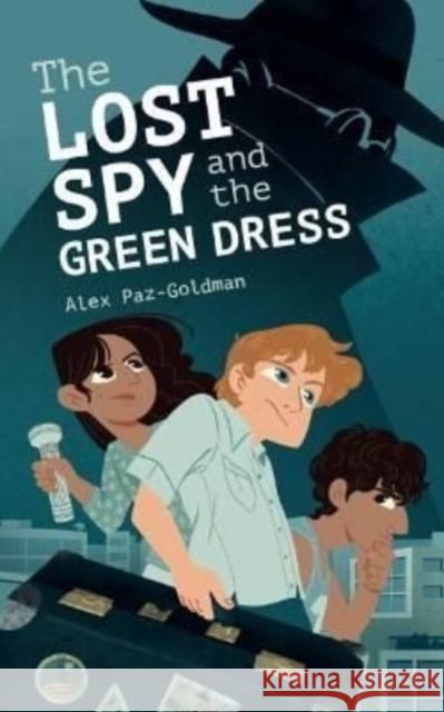 The Lost Spy and the Green Dress Goldman, Alex Paz 9781784387310