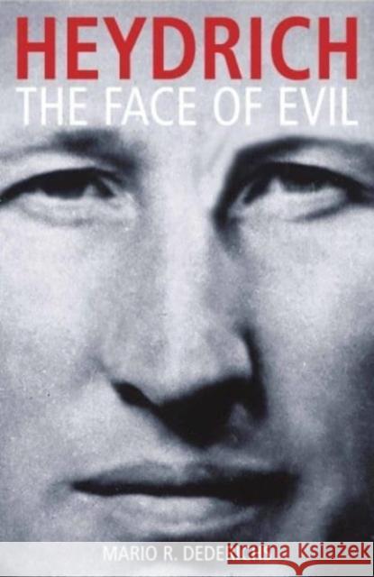 Heydrich: The Face of Evil Mario R Dederichs 9781784388935