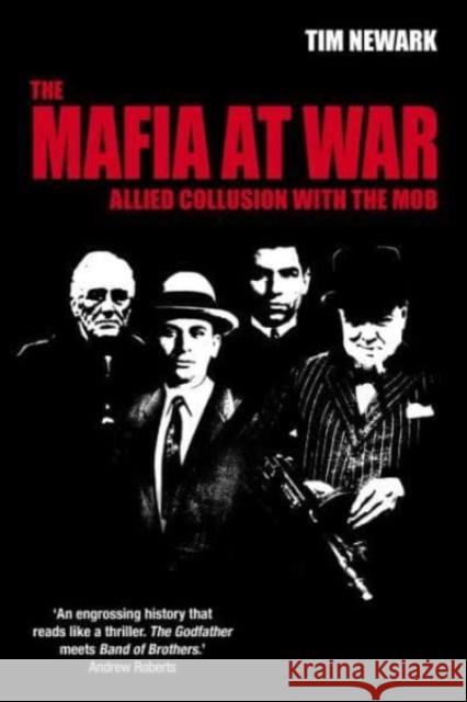 The Mafia at War: Allied Collusion with the Mob Tim Newark 9781784388942 Greenhill Books