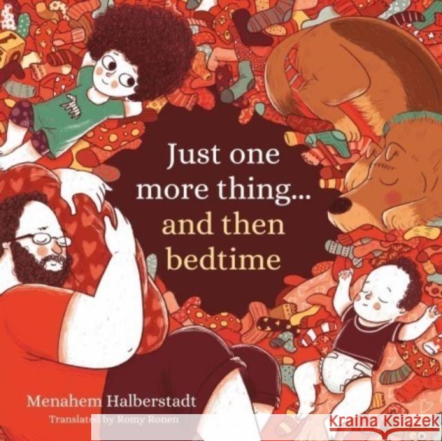 Just one more thing… and then bedtime Menahem Halberstadt 9781784389475