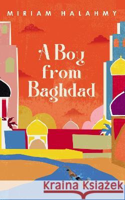 A Boy from Baghdad Miriam Halahmy 9781784389901 Green Bean Books