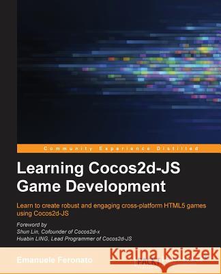 Learning Cocos2d-JS Game Development Emanuele Feronato   9781784390075 Packt Publishing