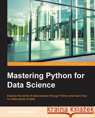Mastering Python for Data Science Samir 9781784390150