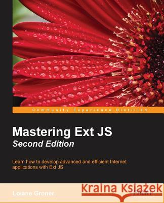 Mastering Ext JS Second Edition Groner, Loiane 9781784390457 Packt Publishing