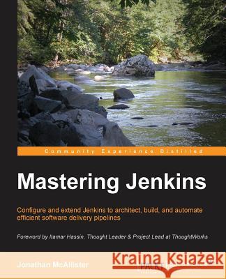 Mastering Jenkins Jonathan McAllister 9781784390891 Packt Publishing