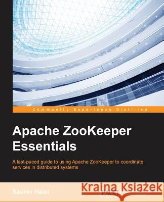 Apache ZooKeeper Essentials Haloi, Saurav 9781784391324 Packt Publishing