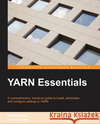 YARN Essentials Kumar, Nirmal 9781784391737 Packt Publishing