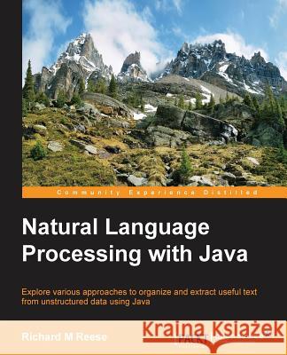 Natural Language Processing with Java Richard Reese 9781784391799 Packt Publishing