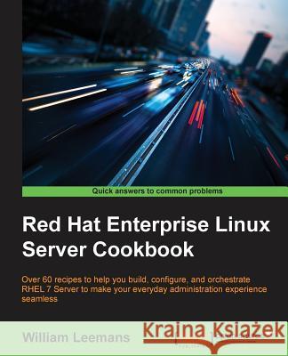 Red Hat Enterprise Linux Server Cookbook William Leemans 9781784392017 Packt Publishing