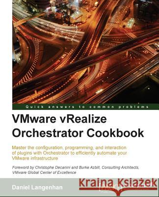 Vmware Vrealize Orchestrator Cookbook Daniel Langenhan 9781784392246 Packt Publishing