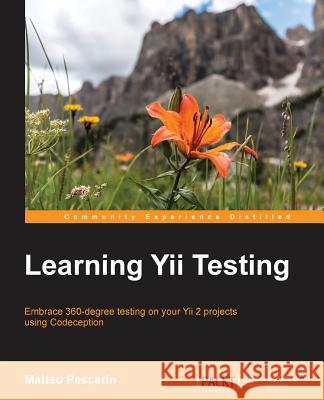Learning Yii Testing Matteo Pescarin   9781784392277 Packt Publishing