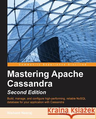 Mastering Apache Cassandra - Second Edition Nishant Neeraj 9781784392611