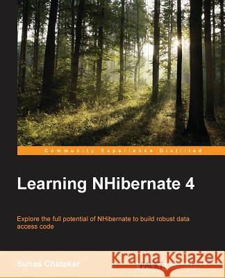 Learning NHibernate 4 Chatekar, Suhas 9781784393564 Packt Publishing