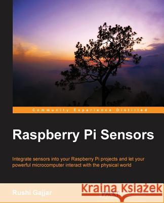 Raspberry Pi Sensors Rushi Gajjar   9781784393618 Packt Publishing