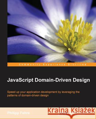 JavaScript Domain-Driven Design Philipp Fehre 9781784394325 Packt Publishing