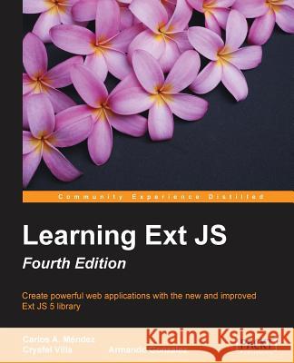 Learning ExtJS - Fourth Edition Méndez, Carlos 9781784394387