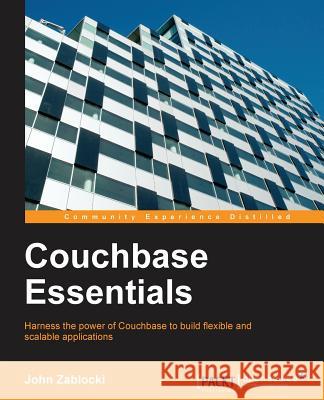 Couchbase Essentials John Zablocki 9781784394493 Packt Publishing