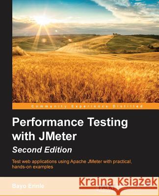 Performance Testing with Jmeter - Second Edition Bayo Erinlec 9781784394813 Packt Publishing