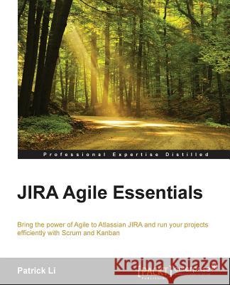 JIRA Agile Essentials Li, Patrick 9781784394912 Packt Publishing