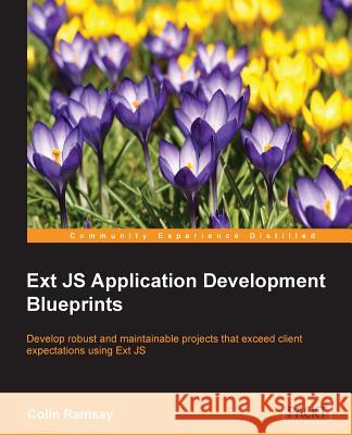 Ext JS Application Development Blueprints Ramsay, Colin 9781784395308