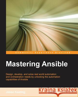 Mastering Ansible Jesse Keating 9781784395483 Packt Publishing