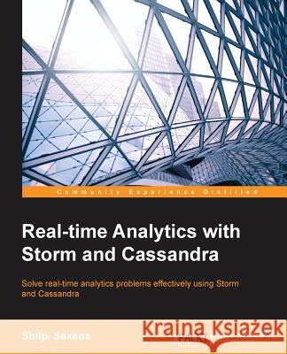 Real-time Analytics with Storm and Cassandra Saxena, Shilpi 9781784395490 Packt Publishing