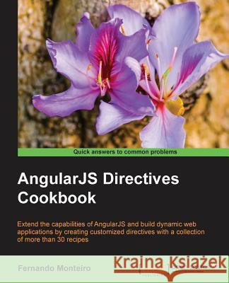 AngularJS Directives Cookbook Monteiro, Fernando 9781784395896 Packt Publishing