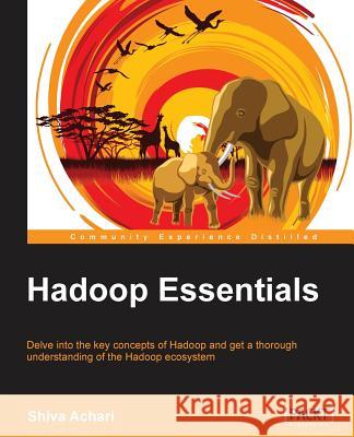 Hadoop Essentials Shiva Achari   9781784396688 Packt Publishing