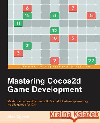 Mastering Cocos2d Game Development Alex Ogorek 9781784396718 Packt Publishing