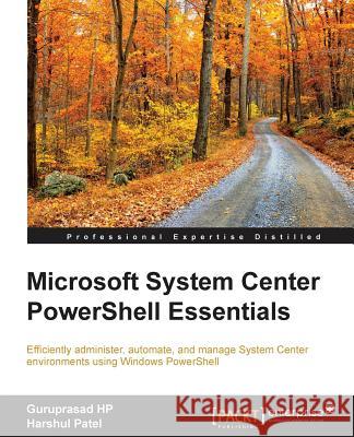 Microsoft System Center PowerShell Essentials Patel, Harshul 9781784397142 Packt Publishing