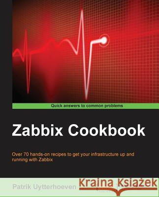 Zabbix Cookbook Patrik Uytterhoeven   9781784397586 Packt Publishing