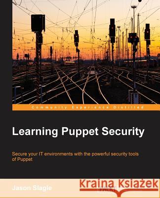 Learning Puppet Security Jason Slagle 9781784397753