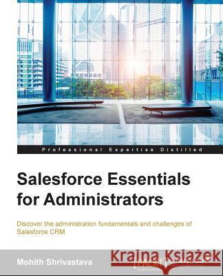 Salesforce Essentials for Administrators Mohith Shrivastava   9781784398071 Packt Publishing