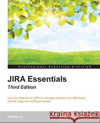 JIRA Essentials - Third Edition Li, Patrick 9781784398125 Packt Publishing