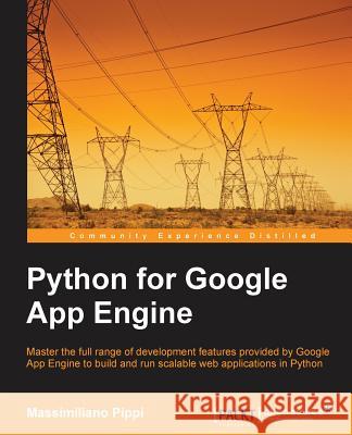 Python for Google App Engine Massimiliano Pippi   9781784398194 Packt Publishing